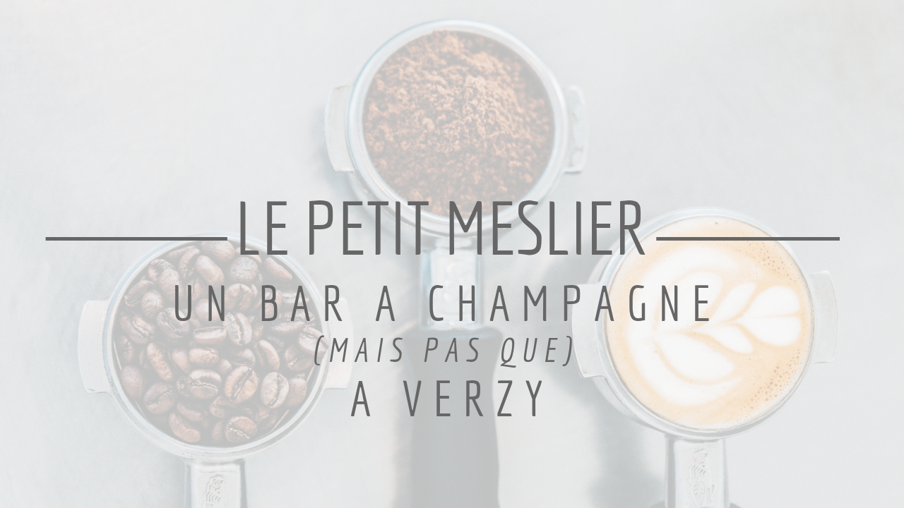 Le Petit Meslier : un bar à champagne (mais pas que) à Verzy