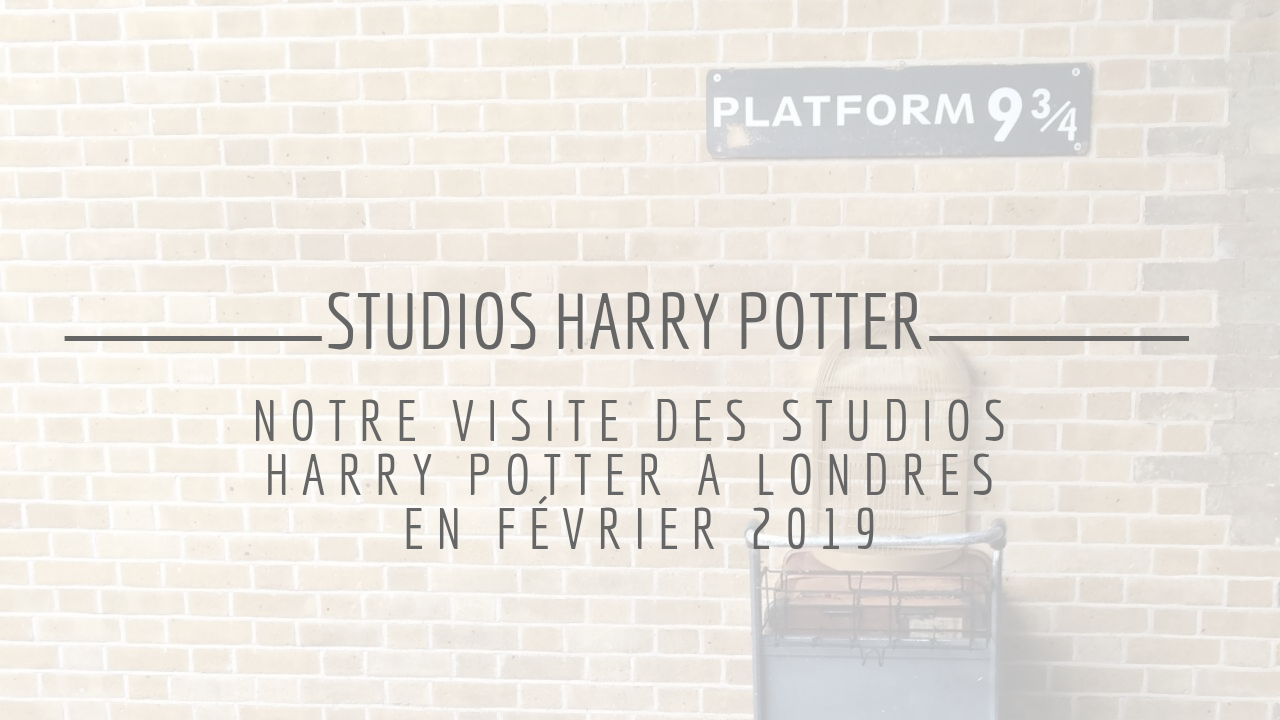 Les Studios Harry Potter à Londres !